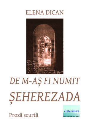 De m-aș fi numit Șeherezada