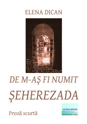De m-aș fi numit Șeherezada