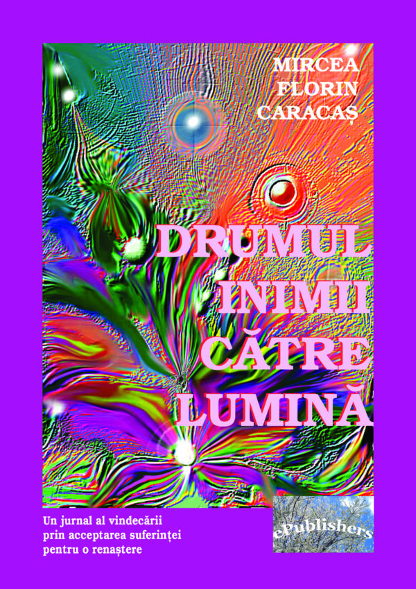 Drumul inimii către lumină. Ed. a II-a