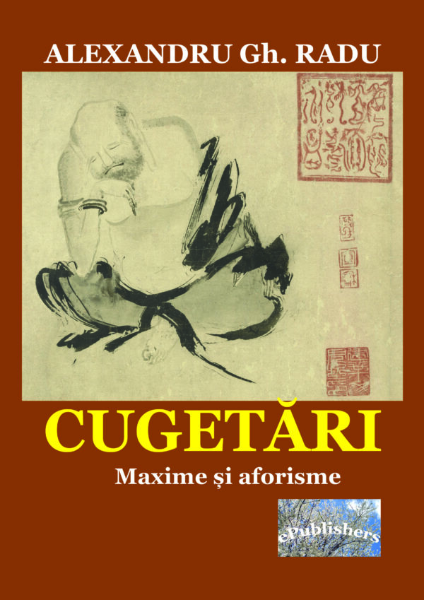 Cugetări. Maxime și aforisme. Unele culese, altele originale