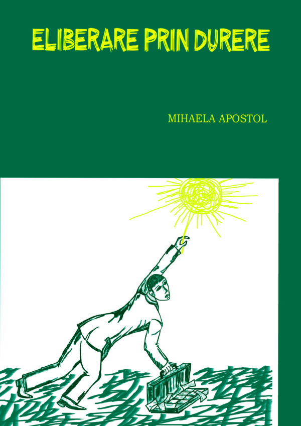 Mihaela Apostol - Eliberare prin durere - [978-606-8798-39-4]