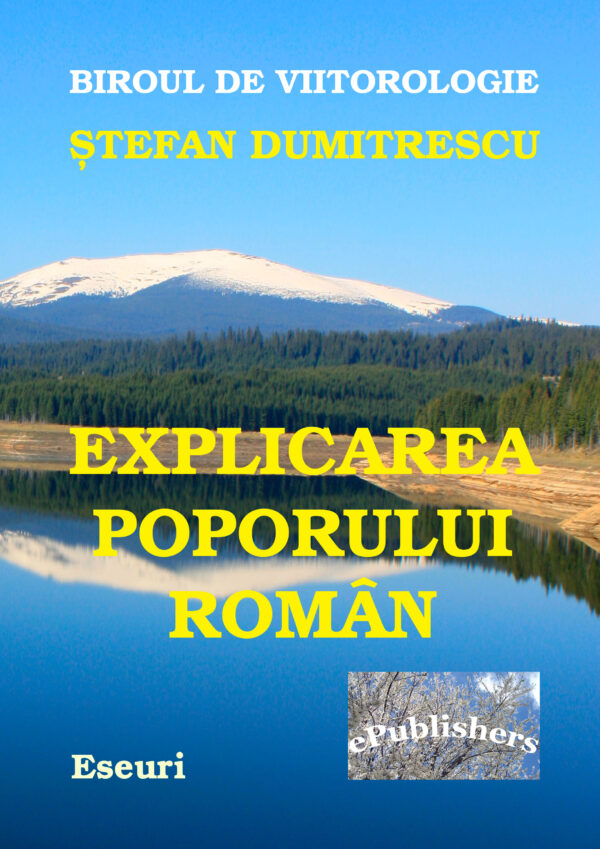 Ștefan Dumitrescu - Explicarea poporului român - [978-606-716-286-8]