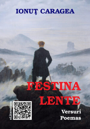 Ionuț Caragea - Festina lente. Versuri. Poemas. Ediție bilingvă română-spaniolă - [978-606-700-371-0]