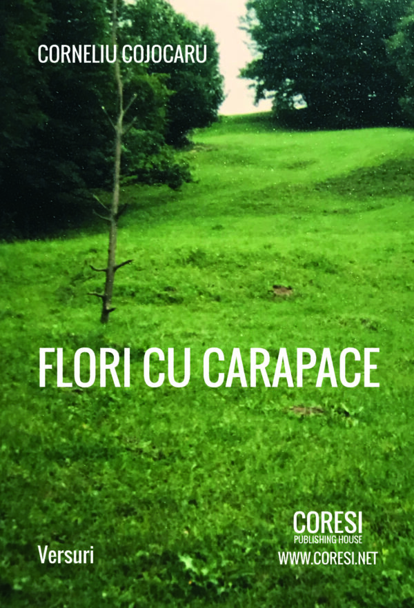 Corneliu Cojocaru - Flori cu carapace. Ediția a II-a - [978-606-996-164-3]