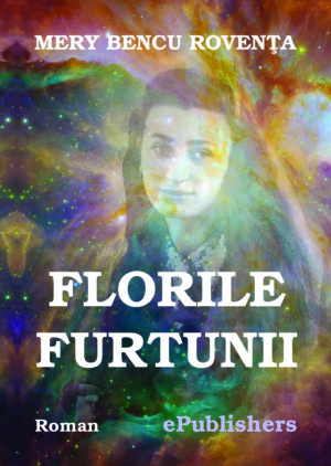 Mery Bencu Rovența - Florile furtunii - [978-606-716-245-5]