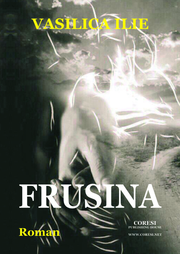 Vasilica Ilie - Frusina. Roman - [978-606-996-322-7]