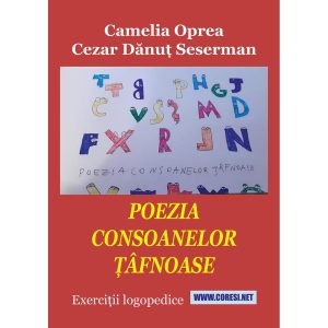 Camelia Oprea - Cezar Dănuț Seserman - Poezia consoanelor țâfnoase. Exerciții logopedice - [978-606-996-816-1]