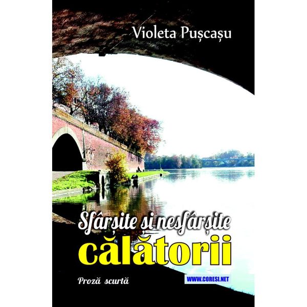 Violeta PușcașuI - Sfârșite și nesfârșite călătorii. Proză scurtă - [978-606-996-830-7]