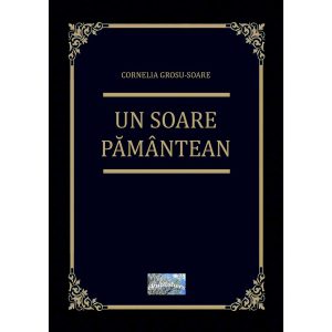 Un soare pământean. Roman biografic