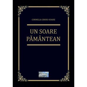 Un soare pământean. Roman biografic