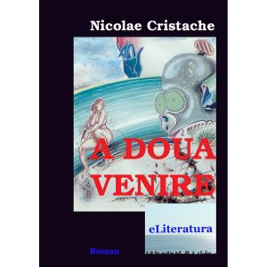 Nicolae Cristache - A doua venire - [978-606-700-124-2]