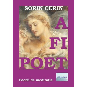 Sorin Cerin - A fi poet. Poezii de meditație - [978-606-700-746-6]