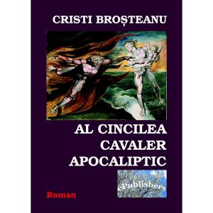 Cristi Broșteanu - Al cincilea cavaler apocaliptic - [978-606-716-358-2]
