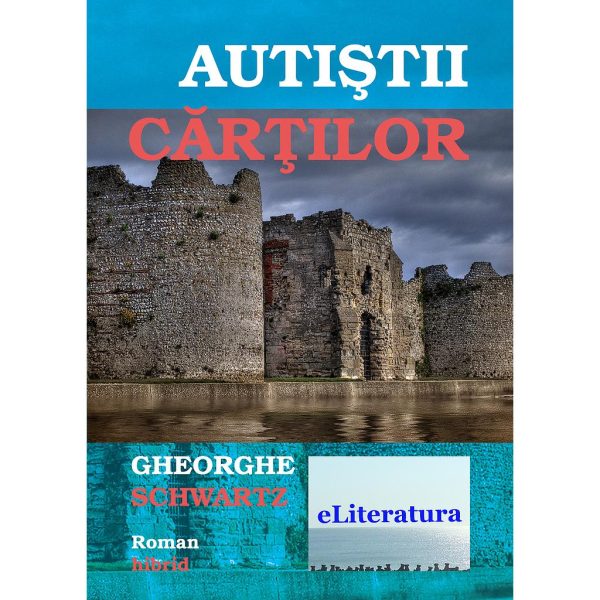 Gheorghe Schwartz - Autiștii cărților - [978-606-700-182-2]