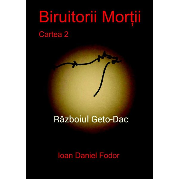 Biruitorii morții. Cartea 2: Războiul geto-dac