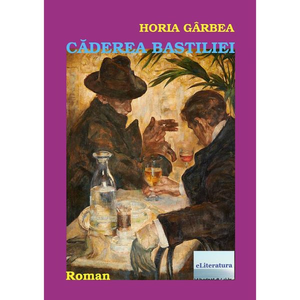 Horia Gârbea - Căderea Bastiliei - [978-606-700-819-7]