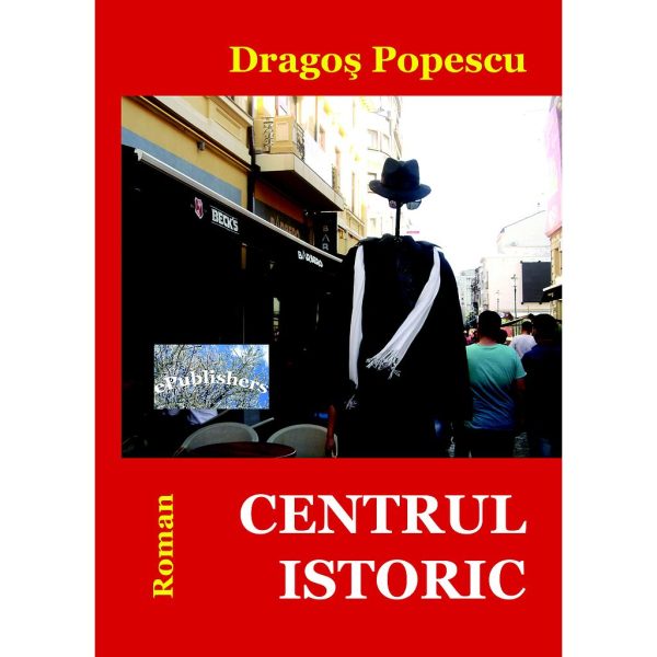 Dragoș Popescu - Centrul istoric - [978-606-716-301-8]