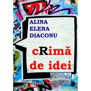 Alina Elena Diaconu - cRimă de idei - [978-606-716-168-7]