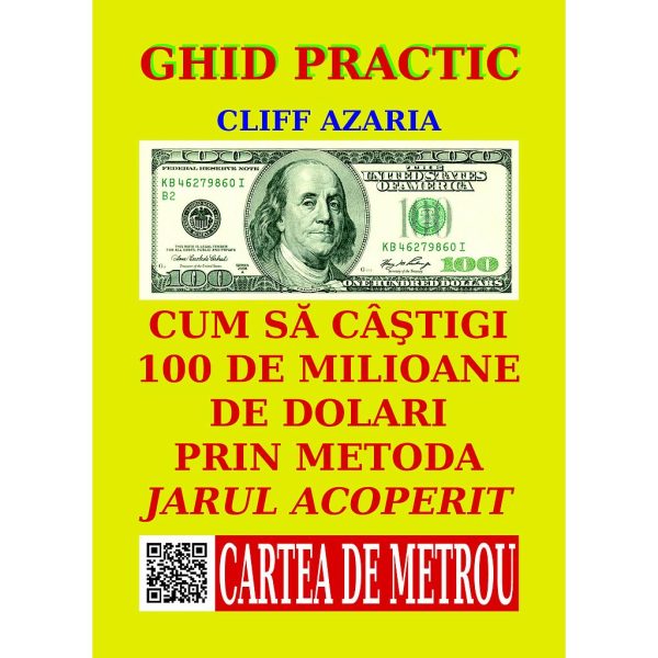 Cliff Azaria - Cum să câștigi 100 de milioane de dolari prin metoda jarului acoperit - [978-606-93913-5-8]