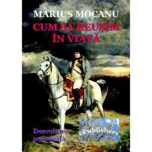 Marius Mocanu - Cum să reușim în viață? - [978-606-716-597-5]