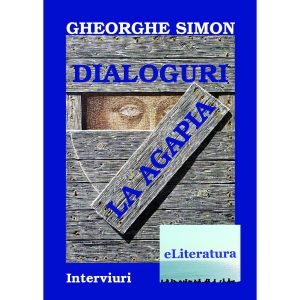 Gheorghe Simon - Dialoguri la Agapia - [978-606-700-262-1 ]