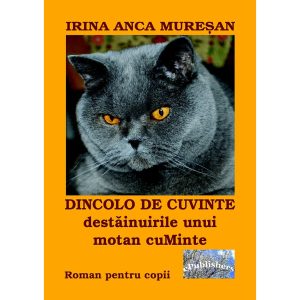 Irina Anca Mureșan - Dincolo de cuvinte. Destainuirile unui motan cuMinte - [978-606-716-545-6]