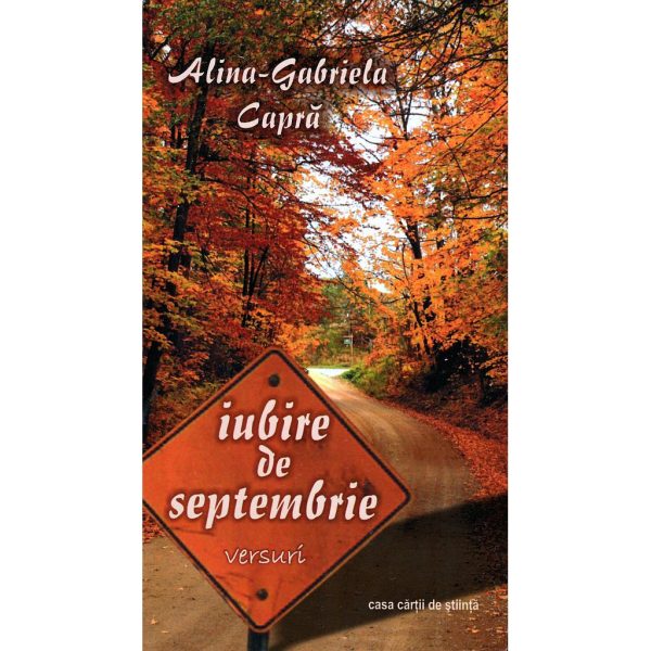 Alina Gabriela Capră - Iubire de septembrie. Versuri - [978-606-17-0002-8]