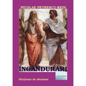 Nicolae Petrescu-Redi - Îngândurări. Dicționar aforistic. Ediția a II-a - [978-606-700-286-7]