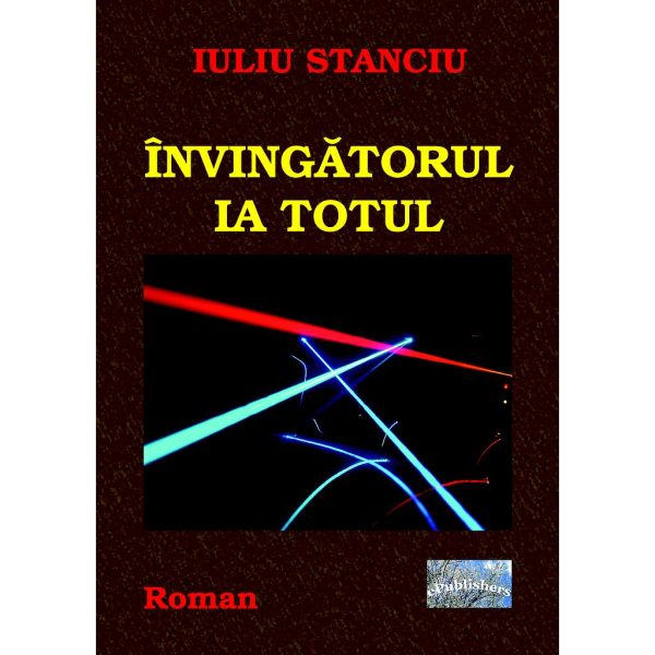 Iuliu Stanciu - Învingătorul ia totul - [978-606-716-336-0]