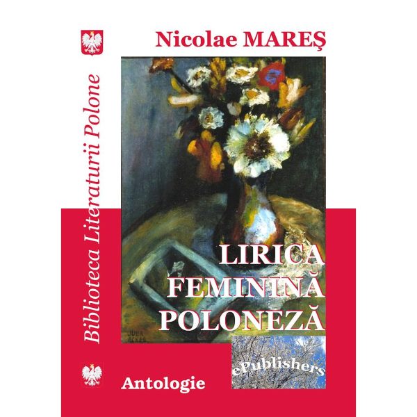 Nicolae Mareș - Lirica feminină poloneză. Antologie - [978-606-716-153-3]