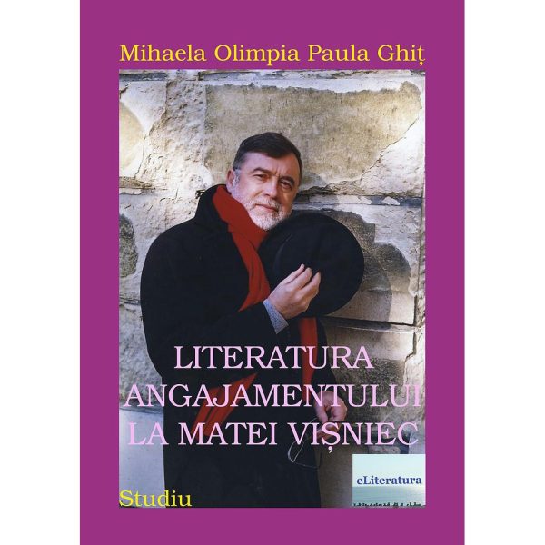 Mihaela Olimpia Paula Ghiț - Literatura angajamentului la Matei Vișniec - [978-606-700-821-0]