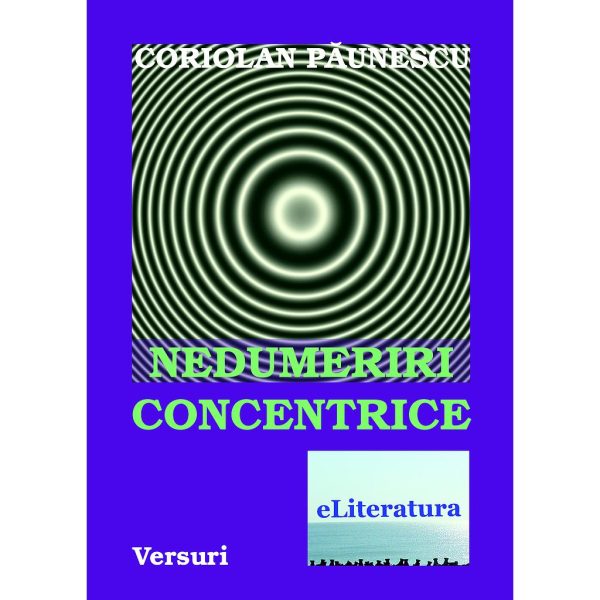 Coriolan Păunescu - Nedumeriri concentrice. Versuri - [978-606-700-459-5]