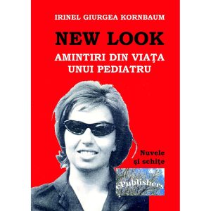 New Look. Amintiri din viața unui pediatru. Nuvele și schițe