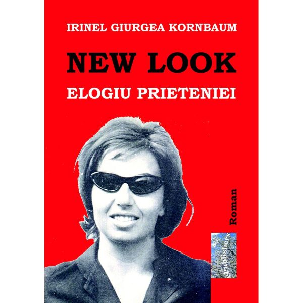 Irinel Giurgea Kornbaum - New Look. Elogiul prieteniei - [978-606-716-481-7]