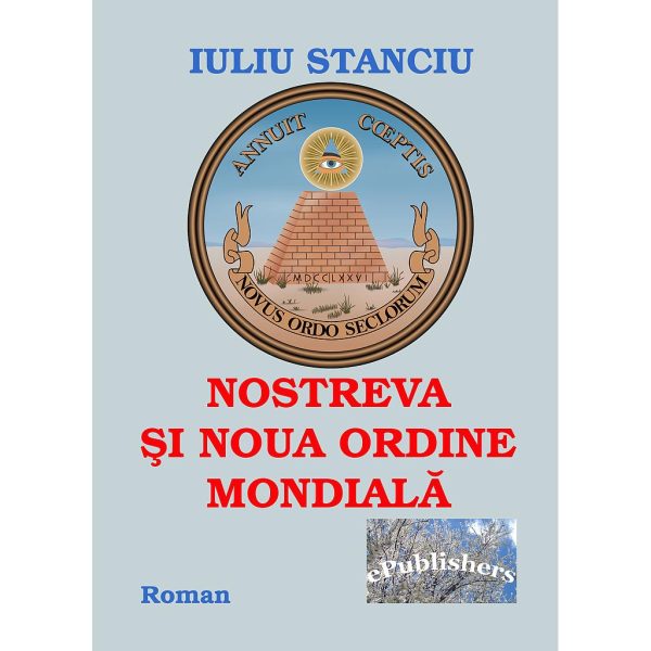 Iuliu Stanciu - Nostreva și noua Ordine Mondială - [978-606-716-332-2]
