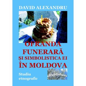 David Alexandru - Ofranda funerară și simbolistica ei în Moldova - [978-606-716-091-8]