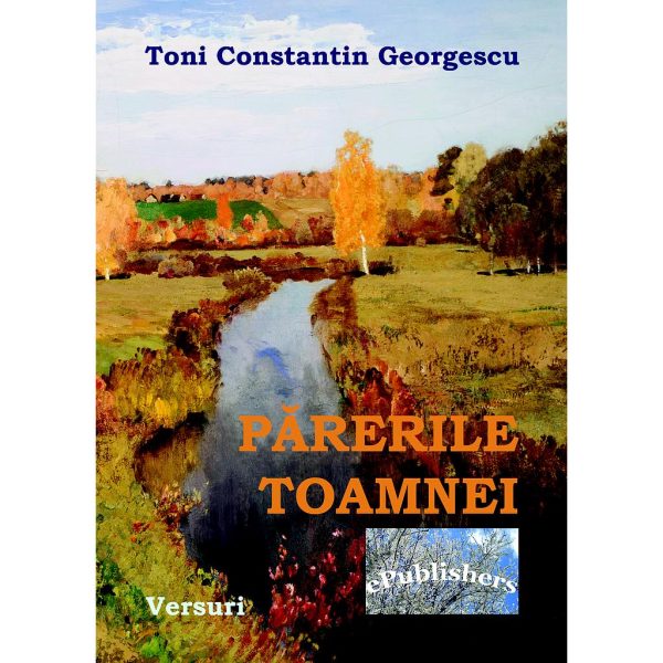 Toni Constantin Georgescu - Părerile Toamnei - [978-606-700-858-6]