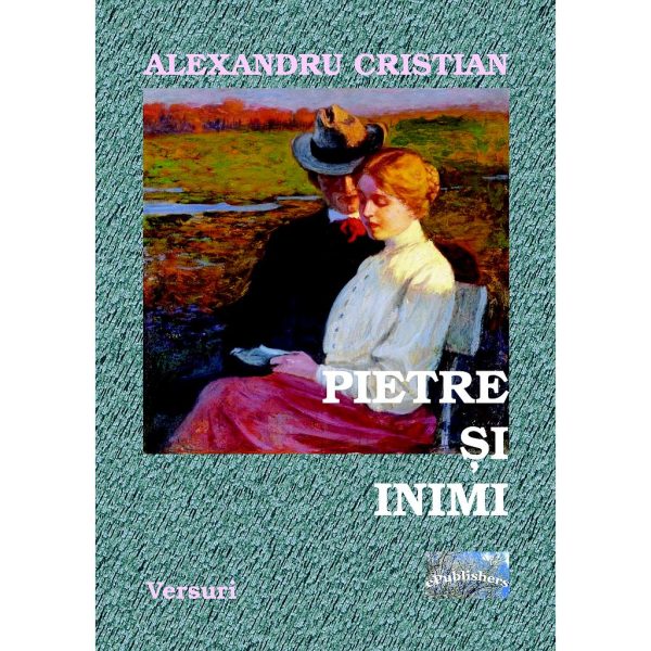 Alexandru Cristian - Pietre și inimi - [978-606-716-399-5]