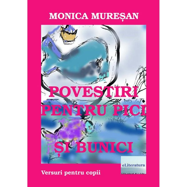 Monica Mureșan - Povestiri pentru pici și bunici - [978-606-716-397-1]