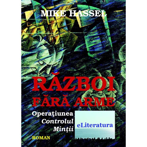 Mike Hassel - Război fără arme. Operațiunea controlul minții - [978-606-700-546-2]