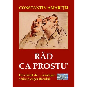 Constantin Amariței - Râd ca prostu'. Satiră - [978-606-716-452-7]