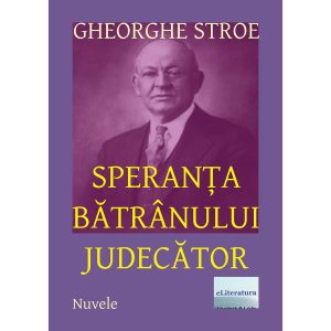Gheorghe Stroe - Speranța bătrânului judecător - [978-606-700-786-2]