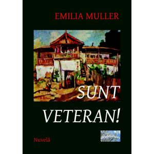Emilia Muller - Sunt veteran! - [978-606-716-389-6]