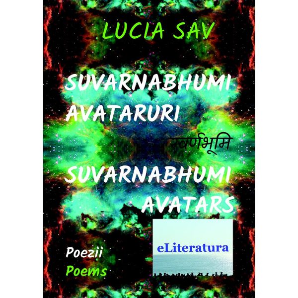 Lucia Sav - Suvarnabhumi – Avataruri / Suvarnabhumi – Avatars. Versuri. Ediție bilingvă română-engleză - [978-606-700-022-1]