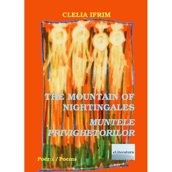 Cecilia Bucur (Clelia Ifrim) - The Mountain of Nightingales - Muntele privighetorilor - [978-606-700-319-2]
