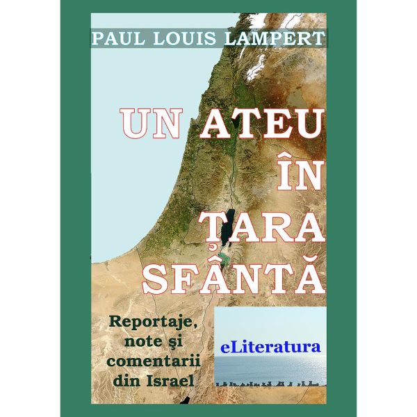 Paul Louis Lampert - Un ateu în Țara Sfântă. Reportaje de călătorie în Israel - [978-606-700-294-2]