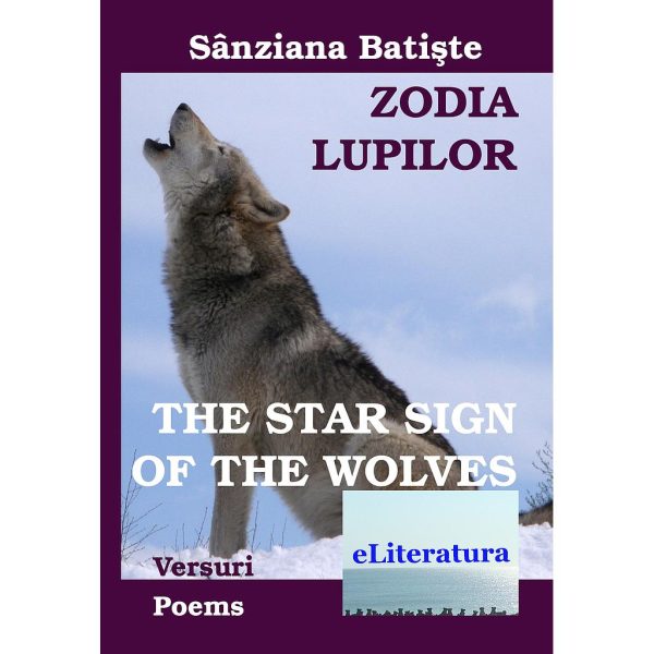 Maria Felicia Moșneang (Sânziana Batiște) - Zodia Lupilor. The Star Sign of the Wolves Ediția bilingvă română-engleză - [978-606-8452-30-2]