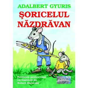 Șoricelul năzdrăvan. Povestire pentru copii