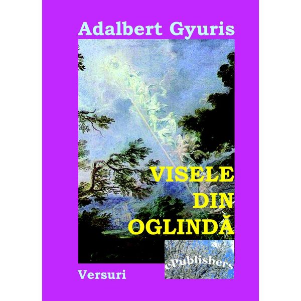 Adalbert Gyuris - Visele din oglindă - [978-606-716-112-0]