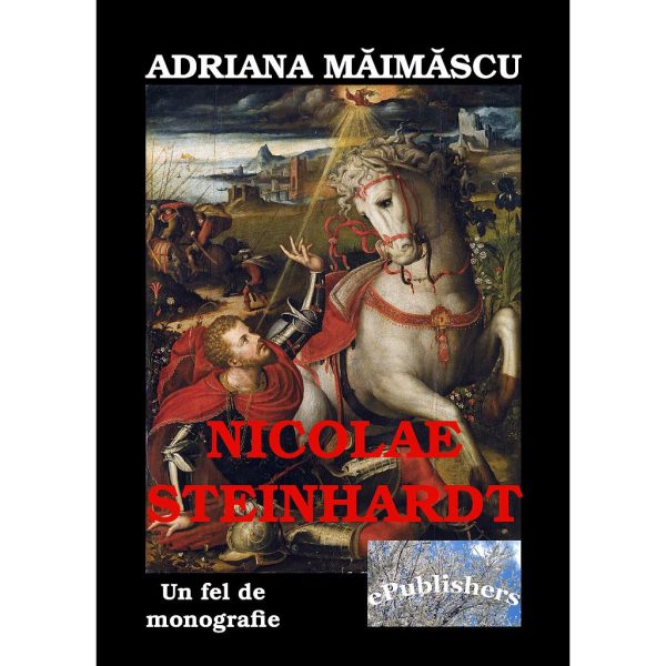 Adriana Măimăscu - Nicolae Steinhardt, un fel de monografie - [978-606-8499-75-8]